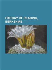 History of Reading, Berkshire Abbey Mill, Reading, Amersham Hall, Battle of Reading (1688), Battle of Reading (871), Bulmershe Court, Emmer Green (H,1230776052,9781230776057