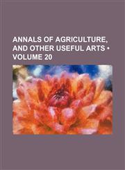 Annals of agriculture, and other useful arts (Volume 20),1154386988,9781154386981