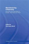 Manufacturing Citizenship Education and Nationalism in Europe, South Asian and China,0415364884,9780415364881