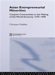 Asian Entrepreneurial Minorities Conjoint Communities in the Making of the World-Economy 1570-1940,0700704043,9780700704040