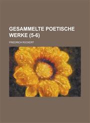 Gesammelte Poetische Werke (5-6 ),1234406446,9781234406448