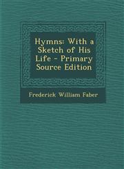 Hymns With a Sketch of His Life - Primary Source Edition,1293257702,9781293257708