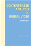 Content-Based Analysis of Digital Video,1402081146,9781402081149