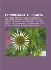 Ferrocarril a Espanya Alta Velocitat Espanyola, Companyies de tren espanyoles, Estacions de ferrocarril d'Espanya, Ferrocarril a Andalusia,1232745960,9781232745969