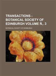 Transactions - Botanical Society of Edinburgh Volume Ñ‚. 3,1236303210,9781236303219