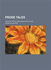 Prose tales; tales of effect and analytical tales,1151217875,9781151217875