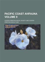Pacific Coast Avifauna Volume 9,115387234X,9781153872348