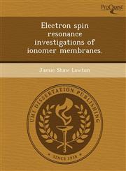 Electron spin resonance investigations of ionomer membranes.,1244053171,9781244053175