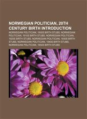 Norwegian politician, 20th century birth Introduction Norwegian politician, 1900s birth stubs, Norwegian politician, 1910s birth stubs,1157473873,9781157473879