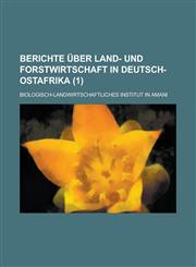 Berichte Uber Land- Und Forstwirtschaft in Deutsch-Ostafrika (1),1153485907,9781153485906