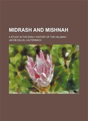 Midrash and Mishnah; A Study in the Early History of the Halakah,1151652377,9781151652379