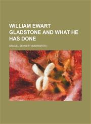 William Ewart Gladstone and what he has done,1236262832,9781236262837