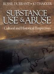 Substance Use and Abuse Cultural and Historical Perspectives 1st Edition,076192342X,9780761923428
