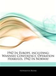 Articles On 1942 In Europe, including Wannsee Conference, Operation Herkules, 1942 In Norway,1243166282,9781243166289