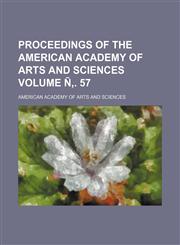 Proceedings of the American Academy of Arts and Sciences Volume Ñ‚. 57,1235986624,9781235986628