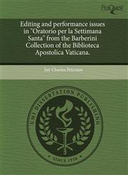 Editing and performance issues in "Oratorio per la Settimana Santa" from the Barberini Collection of the Biblioteca Apostolica Vaticana.,1243743530,9781243743534