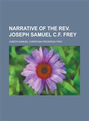 Narrative of the Rev. Joseph Samuel C.F. Frey,1236895444,9781236895448