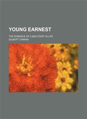 Young Earnest; The Romance of a Bad Start in Life,1150417315,9781150417313