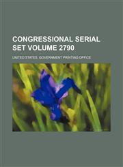 Congressional serial set Volume 2790,1130268314,9781130268317