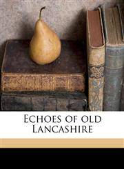 Echoes of old Lancashire,1177576198,9781177576192
