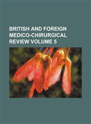 British and foreign medico-chirurgical review Volume 5,1153941619,9781153941617