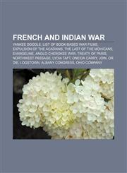 French and Indian War Yankee Doodle, List of book-based war films, Expulsion of the Acadians, The Last of the Mohicans, Evangeline,1157470564,9781157470564