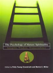 The Psychology of Mature Spirituality Integrity, Wisdom, Transcendence,0415179602,9780415179607