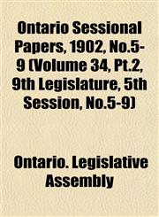 Ontario Sessional Papers, 1902, No.5-9 (Volume 34, Pt.2, 9th Legislature, 5th Session, No.5-9),1153408430,9781153408431