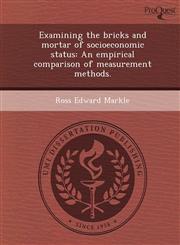 Examining the bricks and mortar of socioeconomic status An empirical comparison of measurement methods.,1243738448,9781243738448