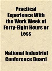 Practical Experience With the Work Week of Forty-Eight Hours or Less,1151794996,9781151794994