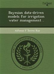 Bayesian data-driven models for irrigation water management .,1243867264,9781243867261