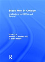 Black Men in College Implications for HBCUs and Beyond 1st Edition,0415893836,9780415893831