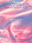 Report on Assessment of Knowledge, Attitude, Practice and Perspectives for Postpartum Health Care among the Clients,9848227113,9789848227114