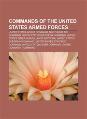 Commands of the United States armed forces United States Africa Command, Northeast Air Command, United States Southern Command,1156426340,9781156426340