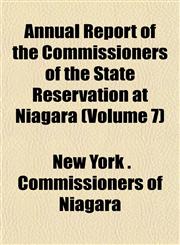 Annual Report of the Commissioners of the State Reservation at Niagara (Volume 7),1153572230,9781153572231
