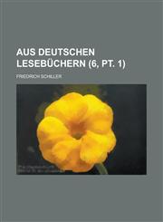 Aus Deutschen Lesebuchern (6, PT. 1),1234518198,9781234518196