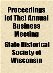 Proceedings [of The] Annual Business Meeting,1458955206,9781458955203