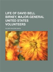 life of david bell birney, major-general united states volunteers,1154765326,9781154765328