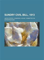 Sundry Civil Bill, 1913,1234185806,9781234185800