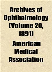 Archives of Ophthalmology (Volume 20, 1891),1153401614,9781153401616