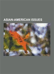 Asian-American Issues United States V. Wong Kim Ark, Virginia Tech Massacre, Asian American, List of Asian Americans, Flower Drum Song, 1992,1157313876,9781157313878