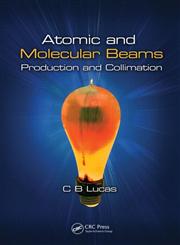 Atomic and Molecular Beams Production and Collimation 1st Edition,1466561033,9781466561038