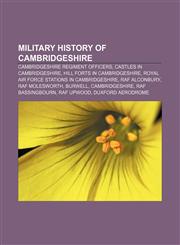 Military history of Cambridgeshire Cambridgeshire Regiment officers, Castles in Cambridgeshire, Hill forts in Cambridgeshire,1156688558,9781156688557