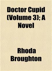 Doctor Cupid (Volume 3); A Novel,1152238019,9781152238015