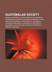 Guatemalan society Crime in Guatemala, Ethnic groups in Guatemala, Guatemalan activists, Guatemalan awards, Human rights in Guatemala,1157102964,9781157102960