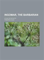 Ingomar, the barbarian; a play in five acts,1236524764,9781236524768
