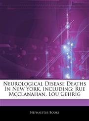 Articles On Neurological Disease Deaths In New York, including Rue Mcclanahan, Lou Gehrig,124380078X,9781243800787