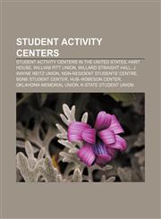 Student activity centers Student activity centers in the United States, Hart House, William Pitt Union, Willard Straight Hall,1157973442,9781157973447