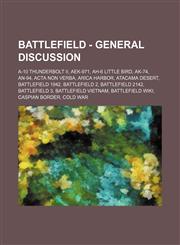 Battlefield - General Discussion A-10 Thunderbolt II, AEK-971, AH-6 Little Bird, AK-74, AN-94, Acta  Non Verba, Arica Harbor, Atacama Desert, Battlefield 1942, Battlefield 2, Battlefield 2142, Battlefield 3, Battlefield Vietnam, Battlefield Wiki, Caspian,1234804816,9781234804817