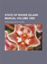 State of Rhode Island Manual Volume 1909,1236849582,9781236849588